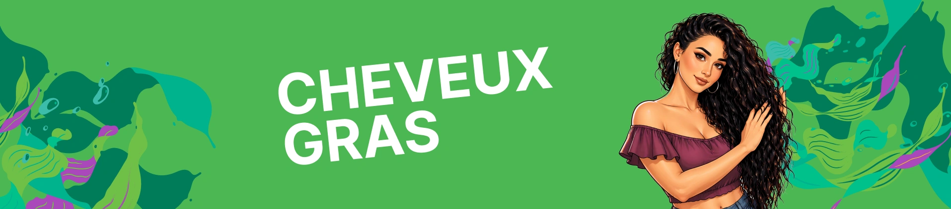 Cheveux gras