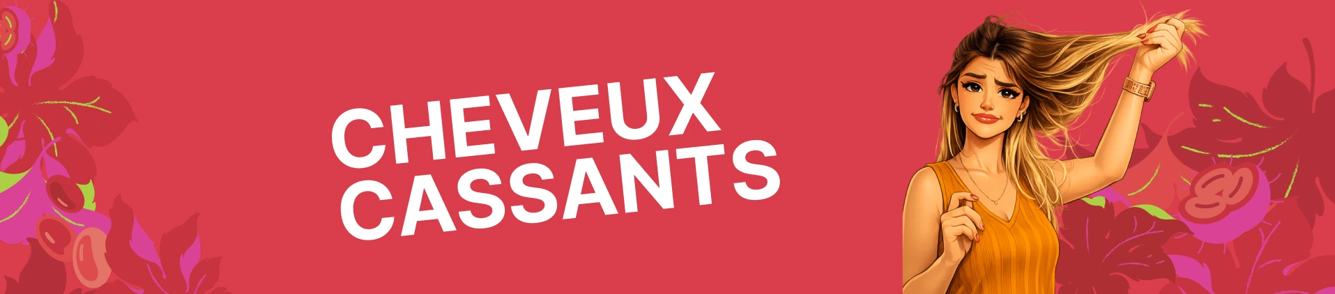 Cheveux cassants